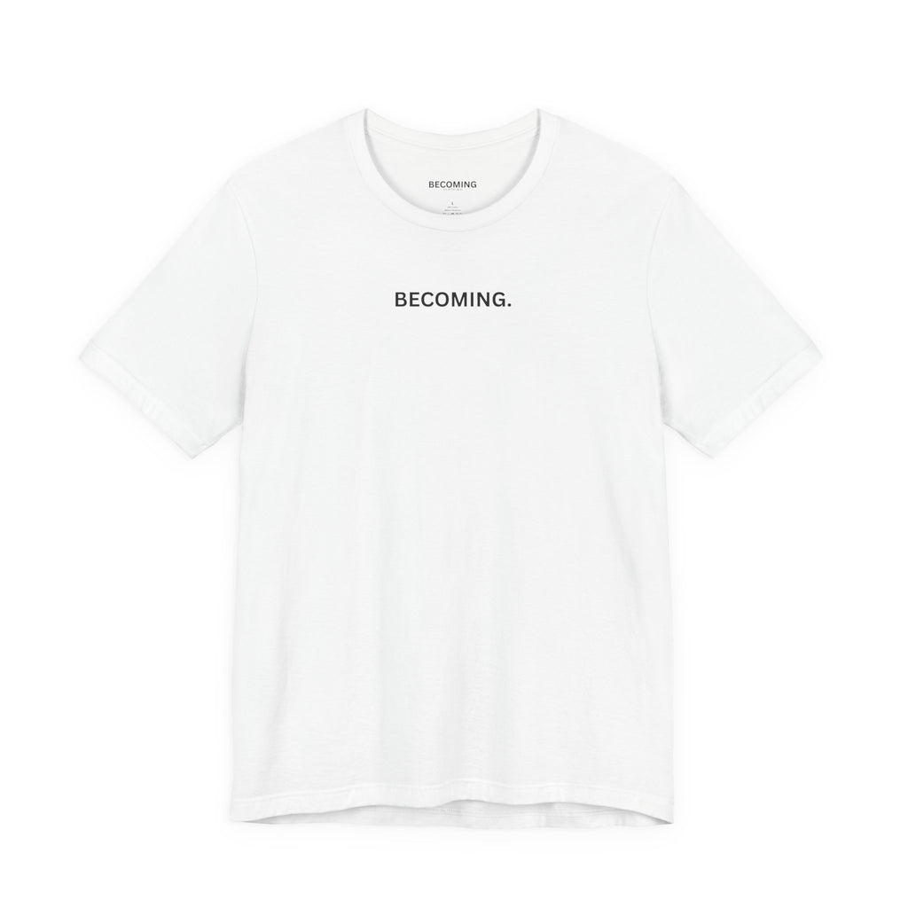 Becoming. Minimal Tee