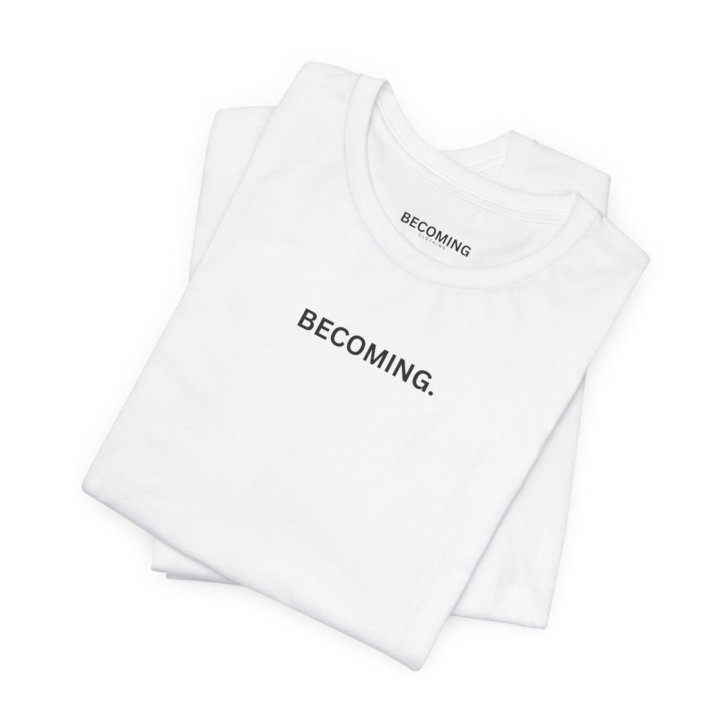 Becoming. Minimal Tee