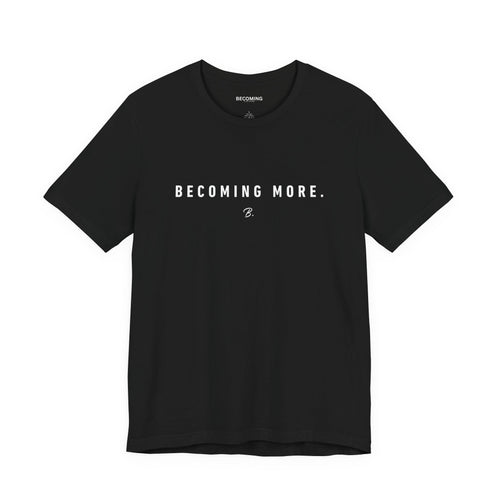Becoming More Tee